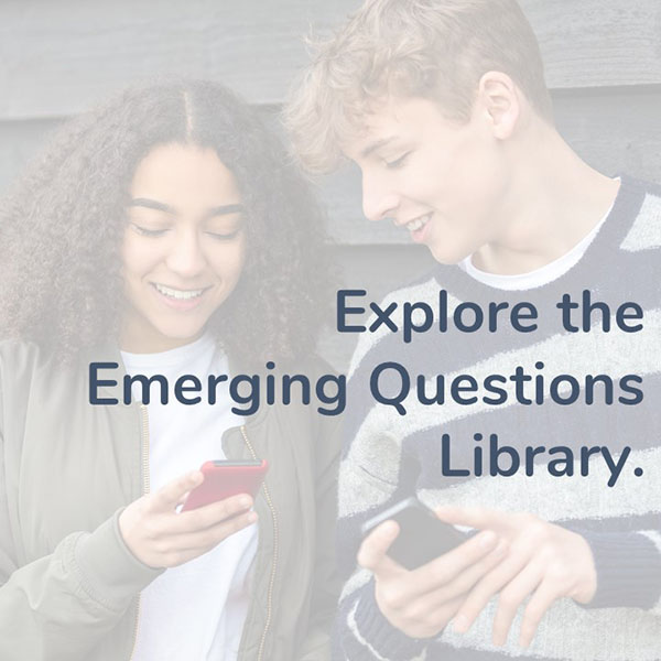 Explore the Emerging Questions Library.