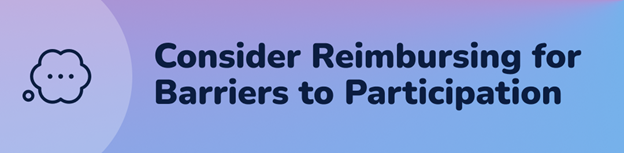 text that reads "consider reimbursing for barriers to participation"