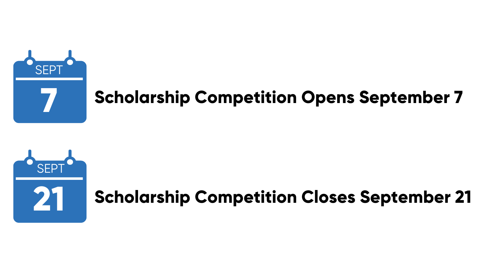Scholarship Competition Opens September 7. Scholarship Competition Closes September 21.