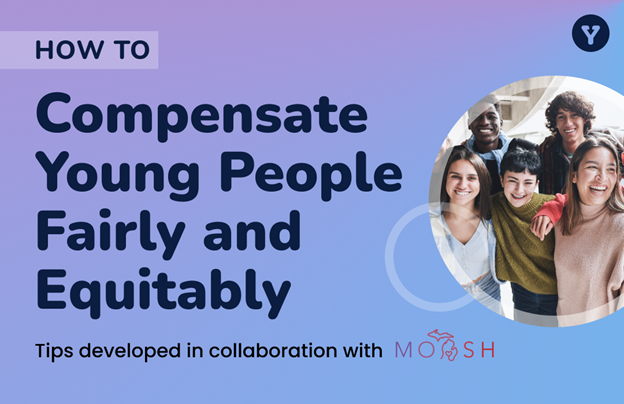 Text that reads "how to compensate young people fairly and equitable, tips developed in collaboration with MOASH" with a round picture of teens smiling together