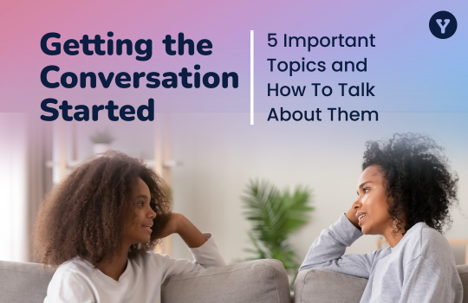 Image of parent talking to their teen with text that says "Getting the Conversation Started: 5 Important Topics and How To Talk About Them"